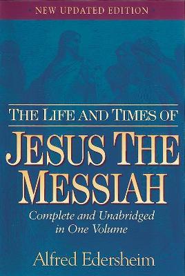 Alfred Edersheim-Life and Time of Jesus the Messiah